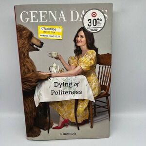 Dying‎ of Politeness : A Memoir by Geena Davis (2022, Hardcover)